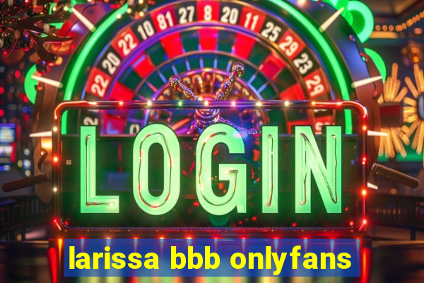 larissa bbb onlyfans